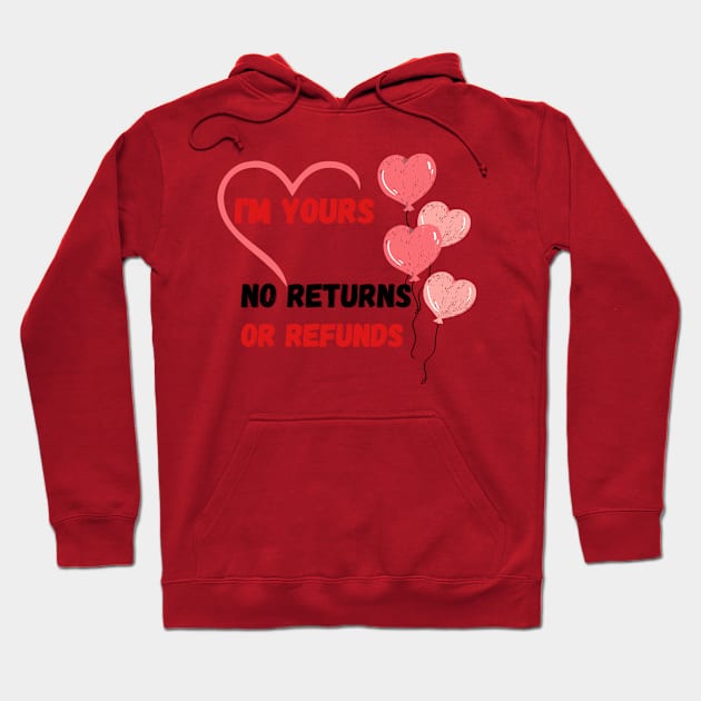 I'm yours,no returns, no refunds Hoodie by Aphro art design 